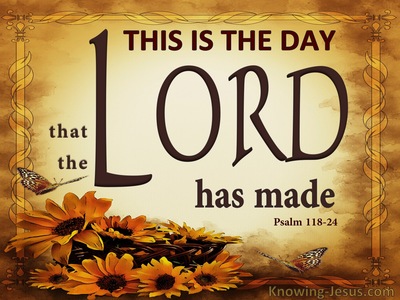 Psalm 118:24 This Is The Day The Lord Has Made (brown)